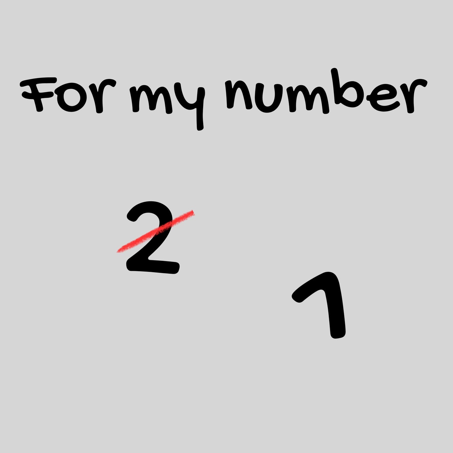 FOR MY NUMBER 1